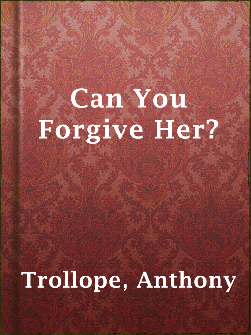 Title details for Can You Forgive Her? by Anthony Trollope - Wait list